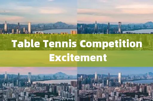Table Tennis Competition Excitement